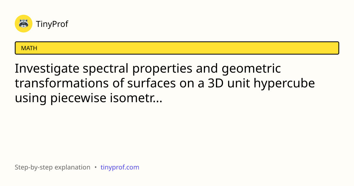 Investigate spectral properties and geometric transformations of ...